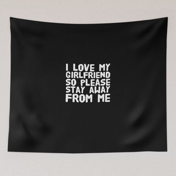 Item preview, I Love My Girlfriend So Please Stay Away From Me designed and sold by Captain Mood.