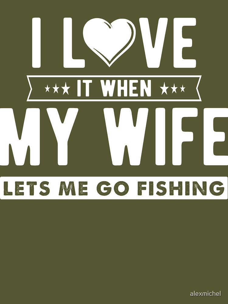 I Love It When My Wife Let's Me Go Fishing Shirt Funny Fisherman Gift –  Spoofytees