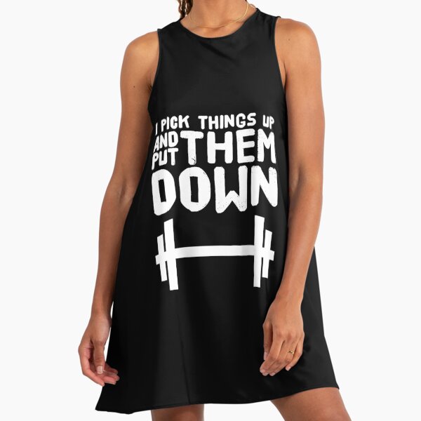 I Pick Things Up and put them Down - Funny weight lifting" A-Line Dress for  Sale by alexmichel | Redbubble