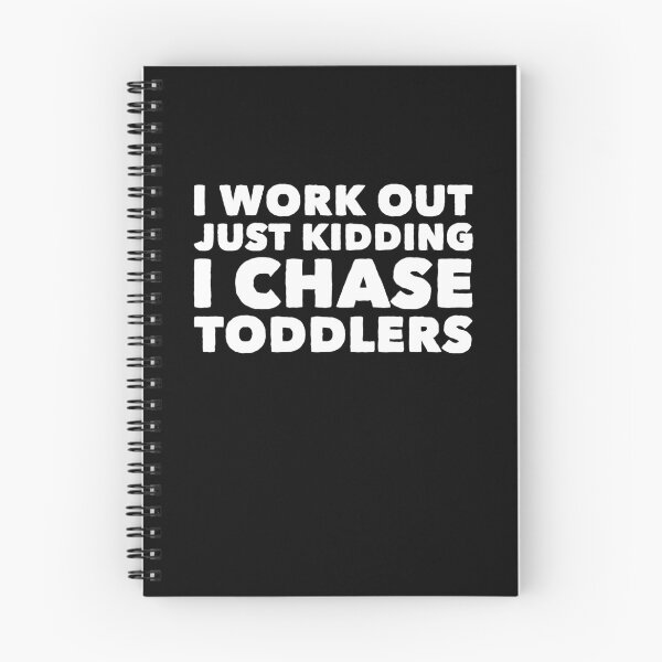 Item preview, I work out just kidding i chase toddlers designed and sold by Captain Mood.