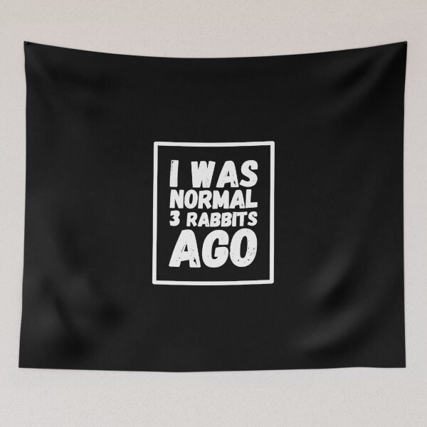 Item preview, I was normal 3 rabbits ago designed and sold by Captain Mood.