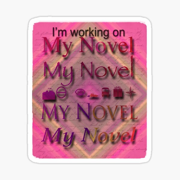 I'm Working On My Novel In Brilliant Pinks And Maroons Sticker
