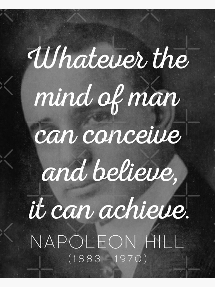 Whatever Your Mind Can Conceive and Believe, It Can Achieve