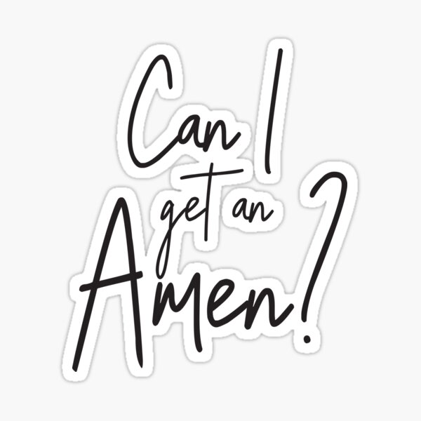 Can I Get An Amen Stickers Redbubble