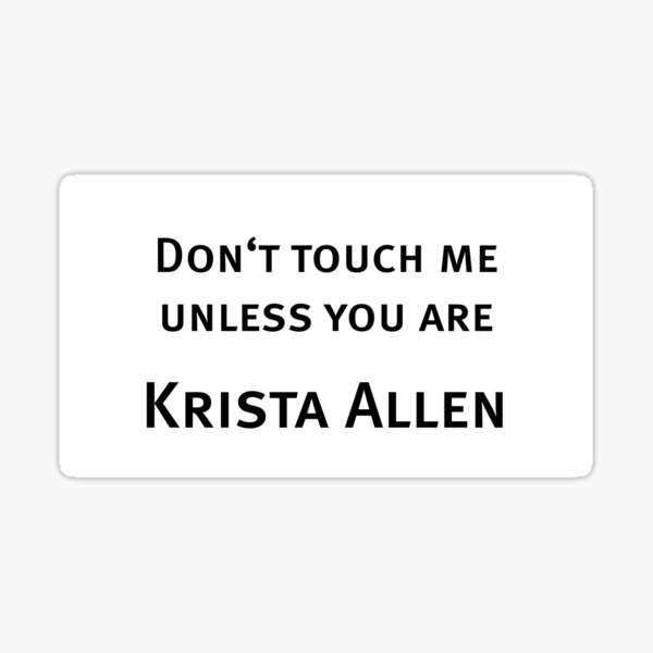 do-not-touch-me-unless-you-are-krista-allen-sticker-for-sale-by