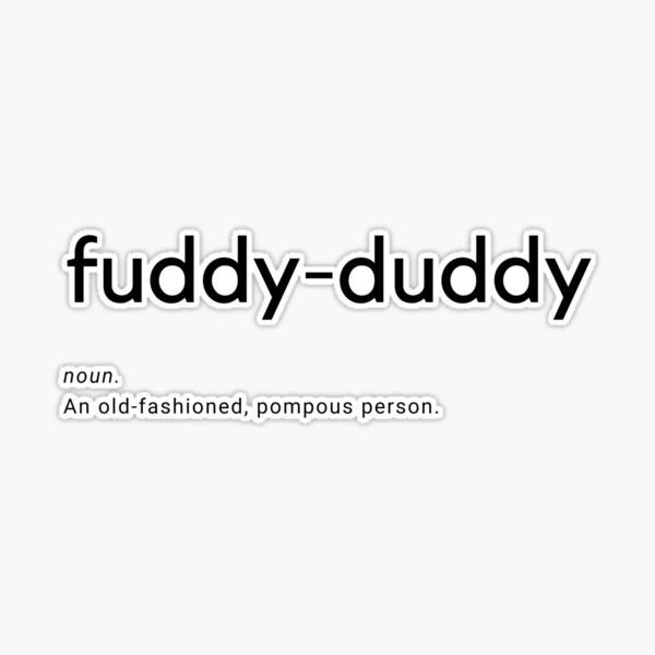 Fuddy Duddy Memes Fuddy Duddy Memes