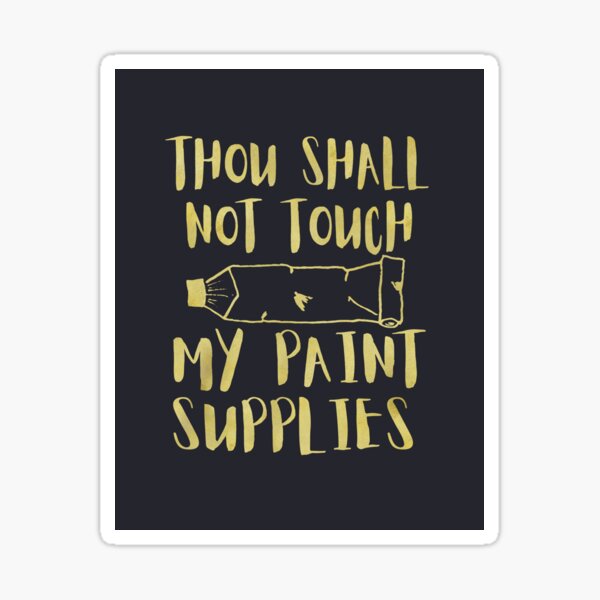 Item preview, funny crafter, maker, painter art and crafts: thous shall not touch my paint supplies designed and sold by QuirkyHatDesign.