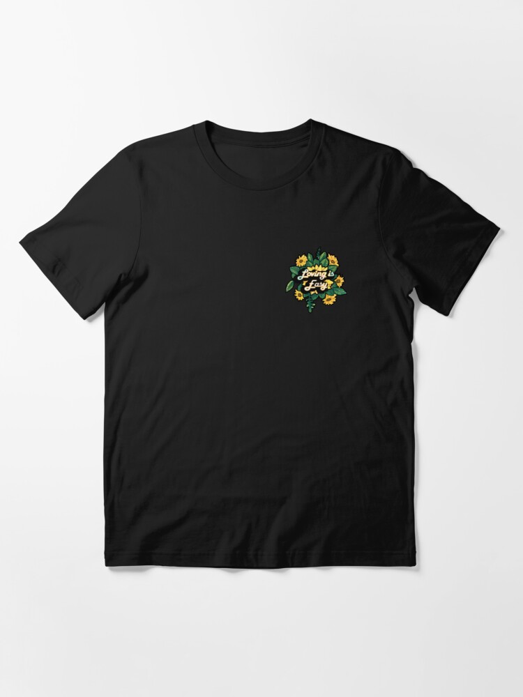 Loving Is Easy Sunflower | Essential T-Shirt