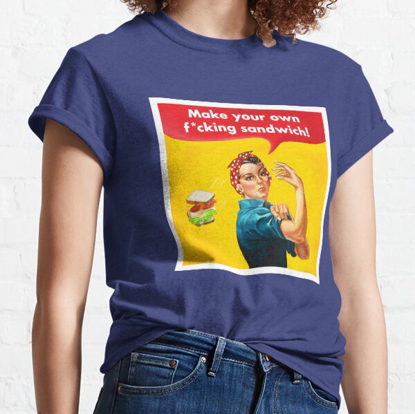 Make your own f*cking sandwich! Classic T-Shirt