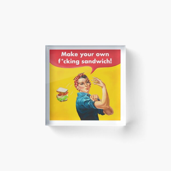 Make your own f*cking sandwich! Acrylic Block