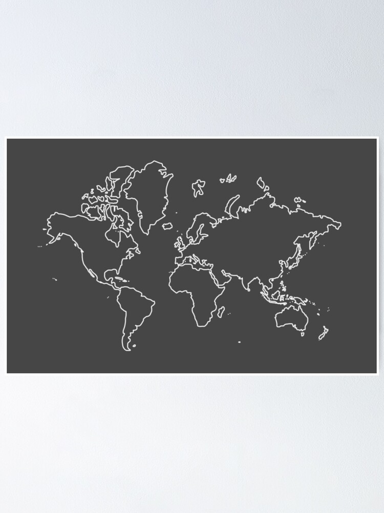 White Outline On Gray Background Of World Map Poster By Ardillitaphotog Redbubble