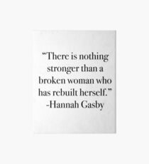There is nothing stronger than a broken woman who has rebuilt herself Art Board