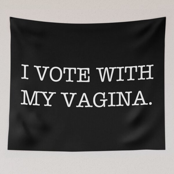 Item preview, I Vote with My Vagina designed and sold by Thelittlelord.