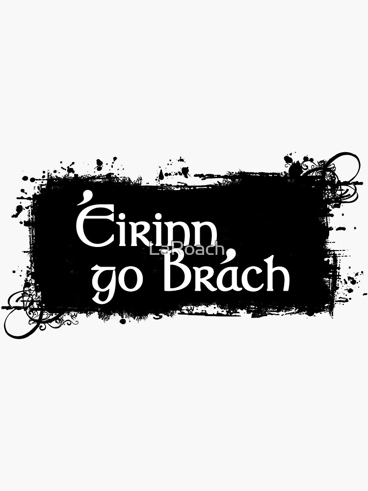 Eirinn Go Brach - Ireland Forever by LaRoach