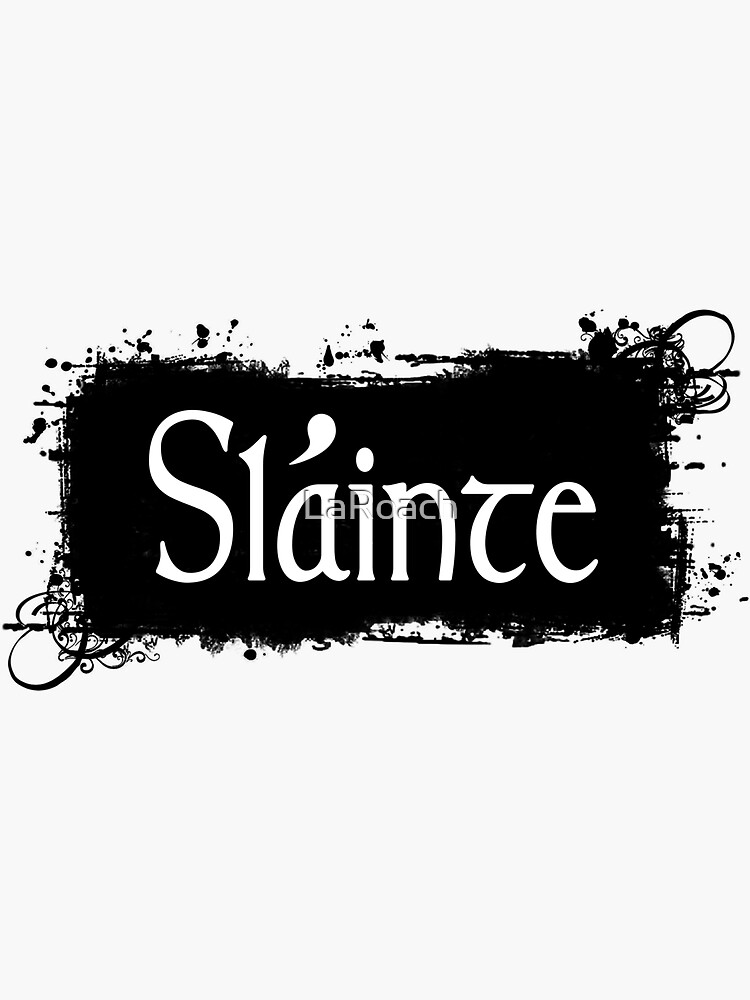 Slainte - Irish Toast by LaRoach