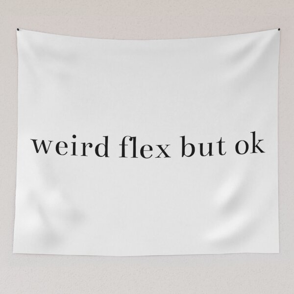 Item preview, Weird Flex But Ok  designed and sold by HumanSpectrum.