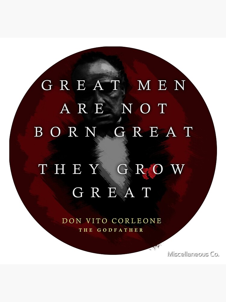 Quotes from: The Godfather on Great Men - Poster, Gifts and T-shirts by tasnim-saadon