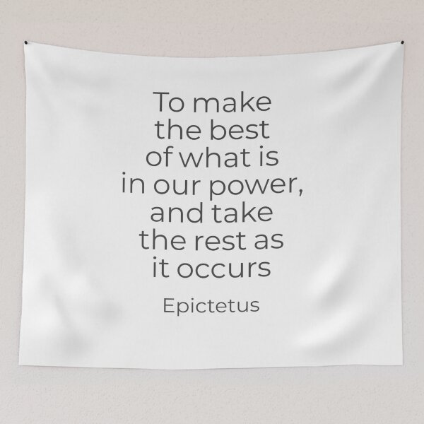 Item preview, To make the best of what is in our power,and take the rest as it occurs  - Epictetus  designed and sold by Inspirationmotivation.