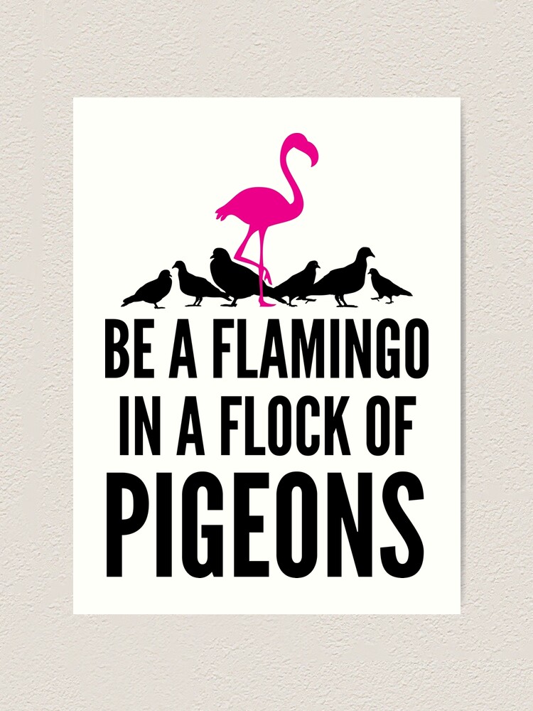 Dictionary Art Print Be a Flamingo Flock of Pigeons Quote Unique Gift 