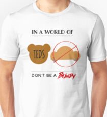 In a world of Teds Unisex T-Shirt