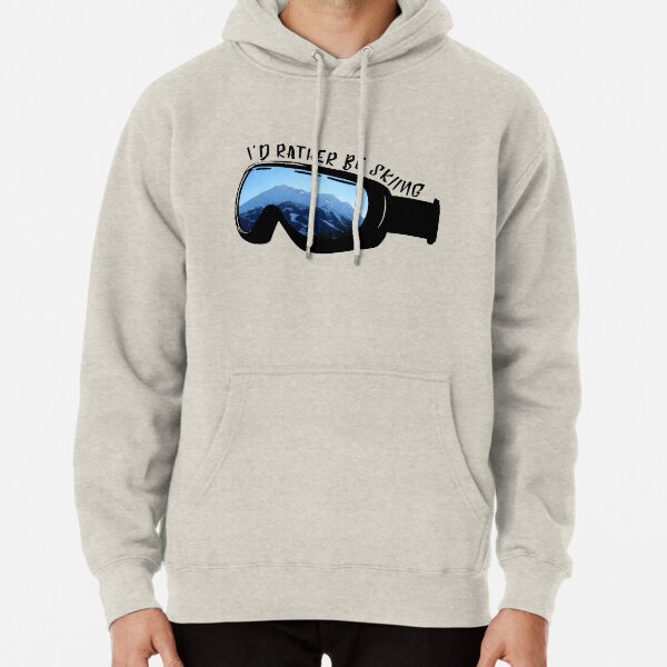 I'd Rather Be Skiing - Goggles Pullover Hoodie