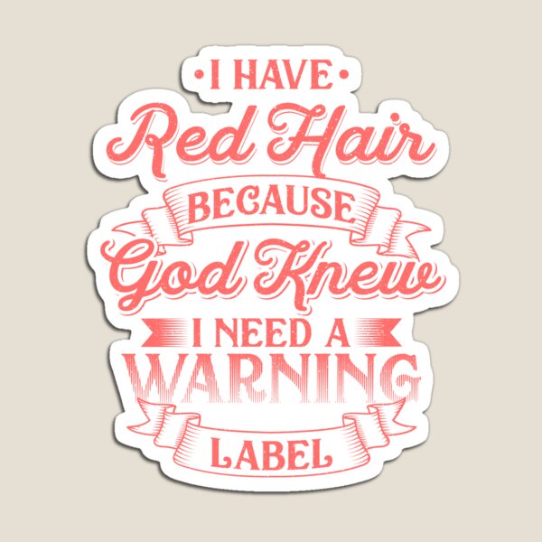 I have Red Hair design - Funny Redhead designs Magnet