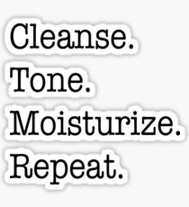 Cleanse. Tone. Moisturize. Repeat. Sticker