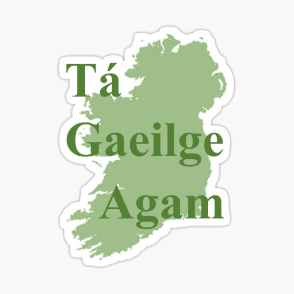 Item preview, Tá Gaeilge Agam designed and sold by JockDove.