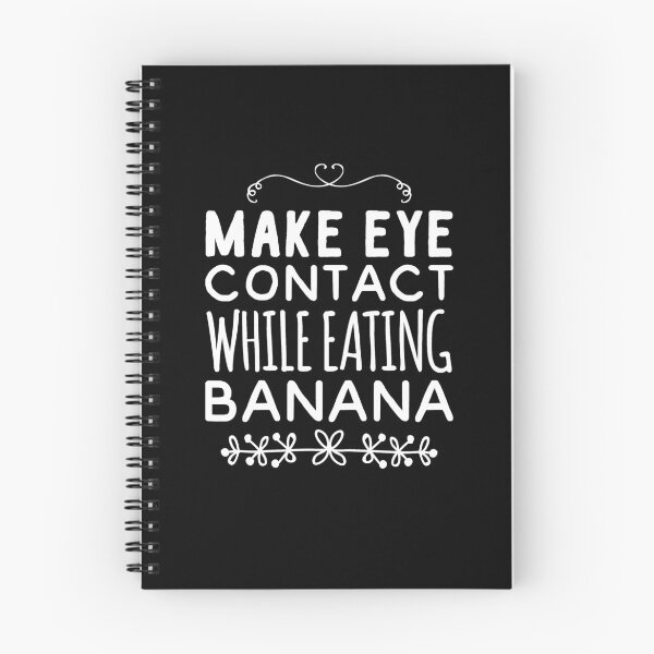 Item preview, Make eye contact while eating banana designed and sold by Captain Mood.