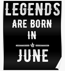 Legends are born in June Poster