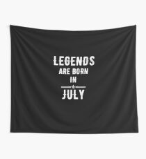 Legends Are Born in July Wall Tapestry