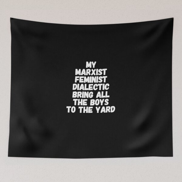 Item preview, My Marxist Feminist dialectic bring all the boys to the yard designed and sold by Captain Mood.