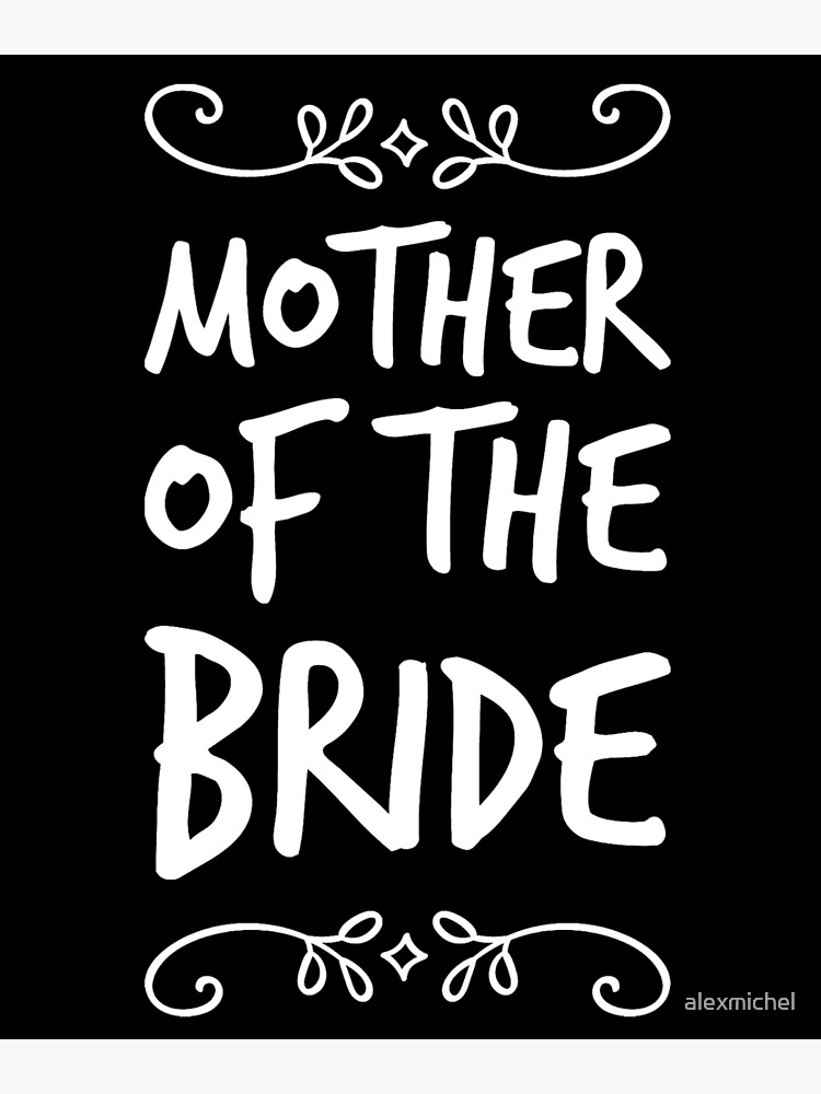 "Mother of the Bride" Poster for Sale by alexmichel Redbubble