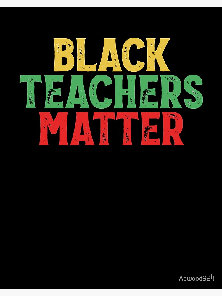 Download Black Teachers Matter Art Board Print By Aewood924 Redbubble