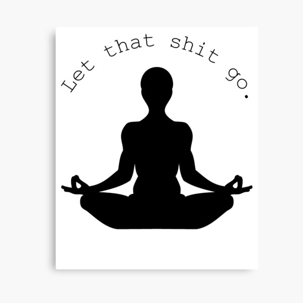 Let That Shit Go Canvas Print