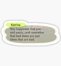 Bad times are just times that are bad Sticker