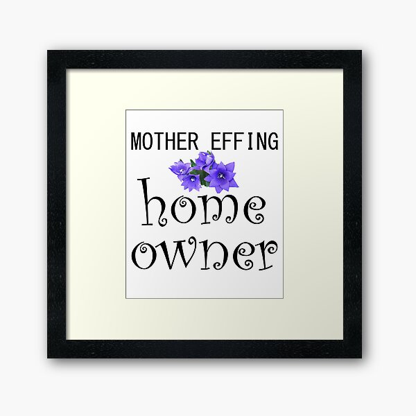 Item preview, Mother Effing Homeowner designed and sold by ZanzibarBarn.
