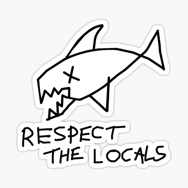 Respect the locals Sticker
