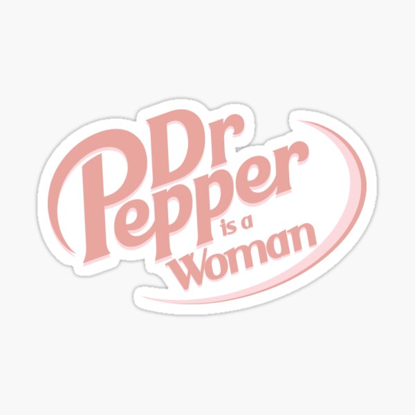 Dr. Pepper is a Woman Sticker