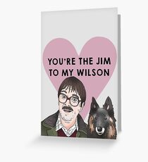 Friday Night Dinner - You're The Jim To My Wilson (Valentine's Day/Anniversary/Birthday/Special Occasion) Greeting Card
