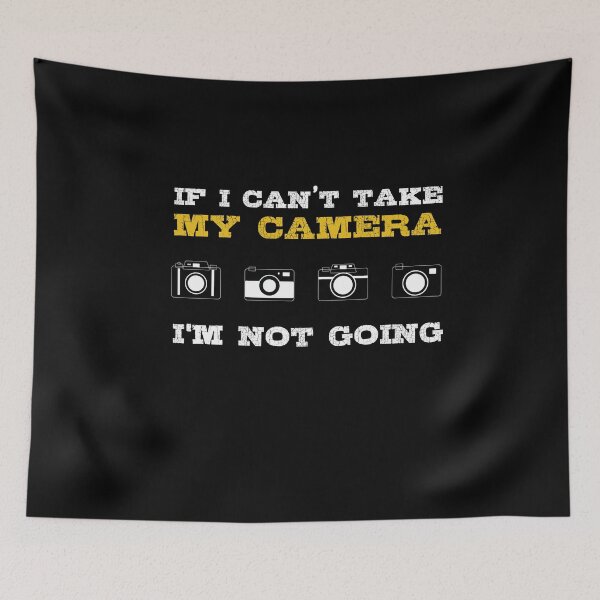 Item preview, If I Can´t Take My Camera I´M Not Going designed and sold by MooonTees.