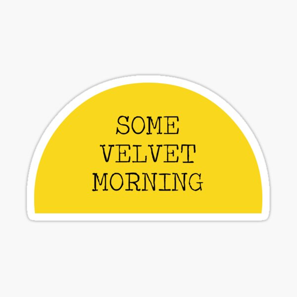 Item preview, some velvet morning designed and sold by perezzzoso.