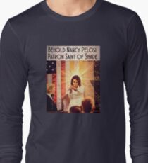 Nancy Pelosi: Patron Saint of Shade Long Sleeve T-Shirt