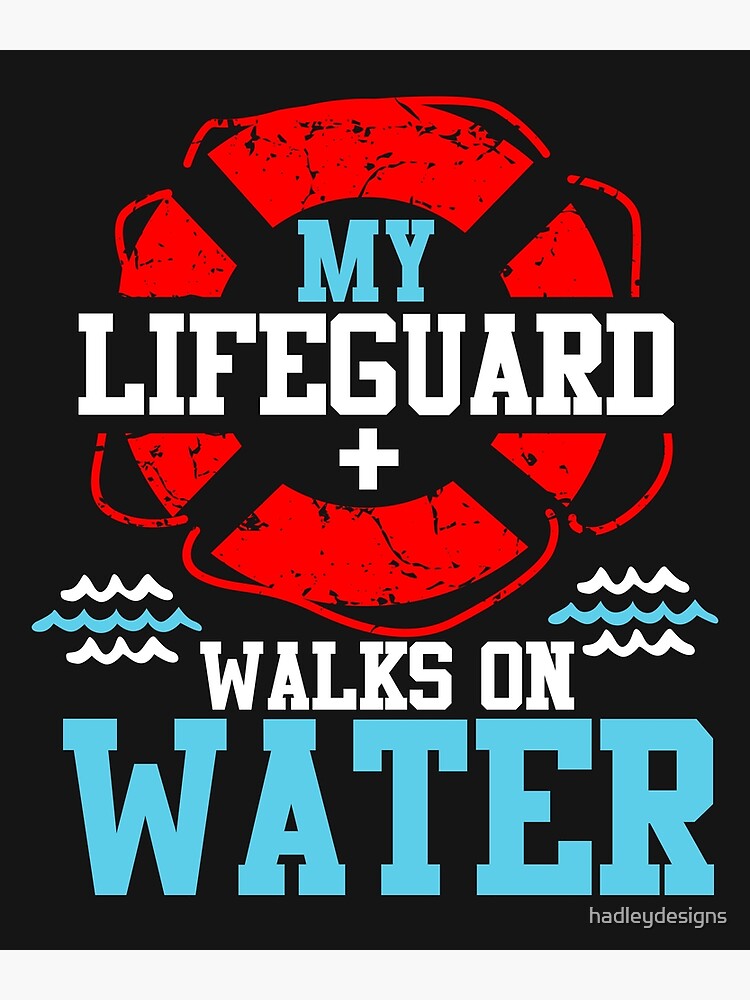 My Lifeguard Walks On Water T-Shirt For Men Women