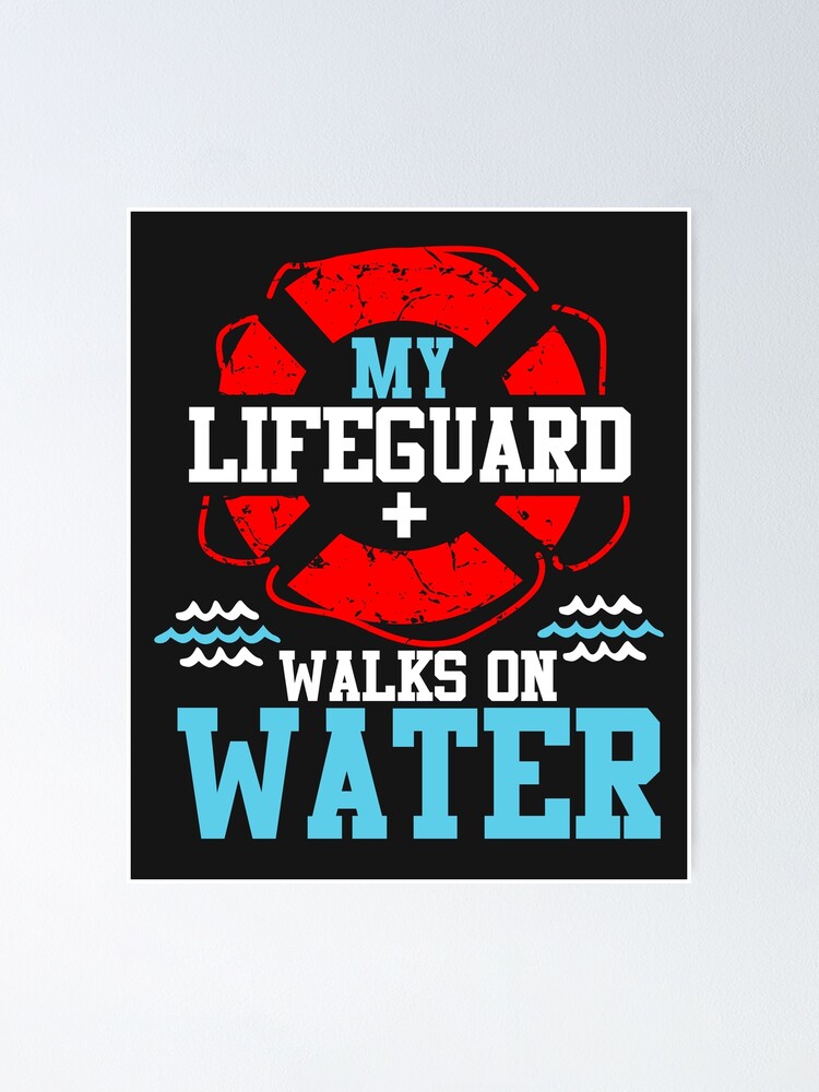 My Lifeguard Walks On Water T-Shirt For Men Women