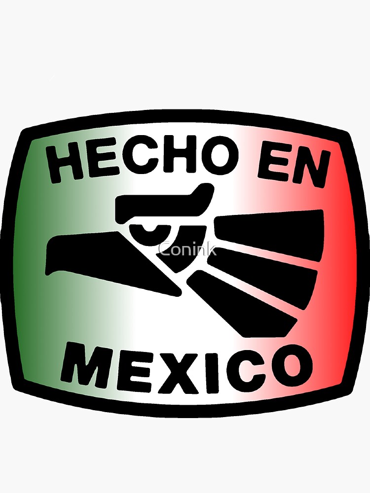 "Hecho En Mexico Made in Mexico Design" Sticker for Sale by Conink