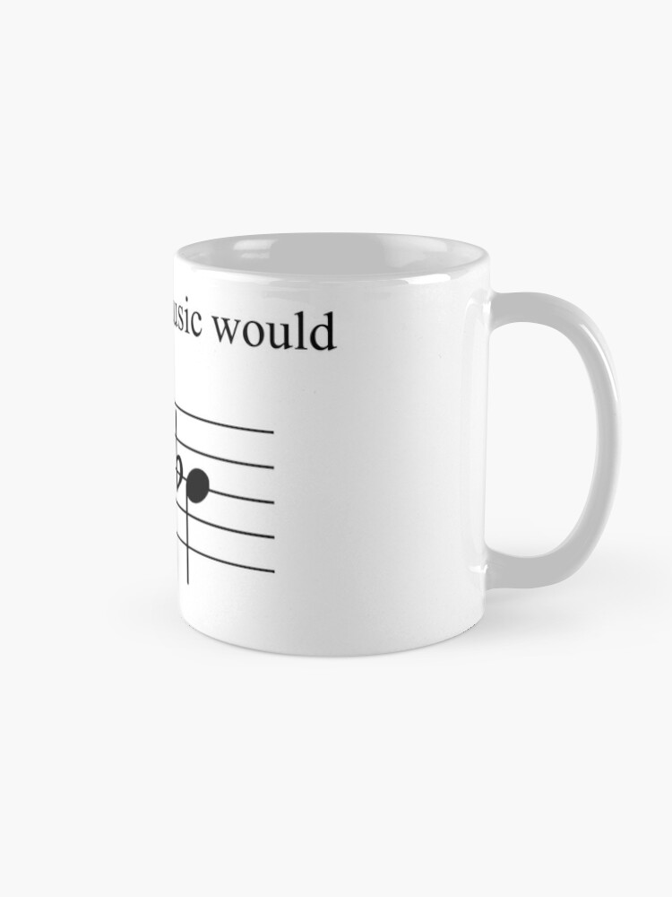 Life without Music would B Flat Coffee Mug