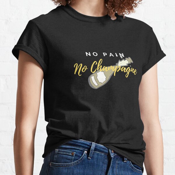 No Pain No Champagne Workout Gift Classic T-Shirt