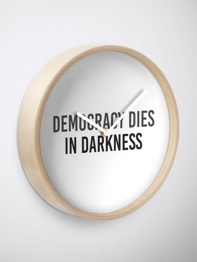 Alternate view of Democracy Dies in Darkness - Washington Post Clock