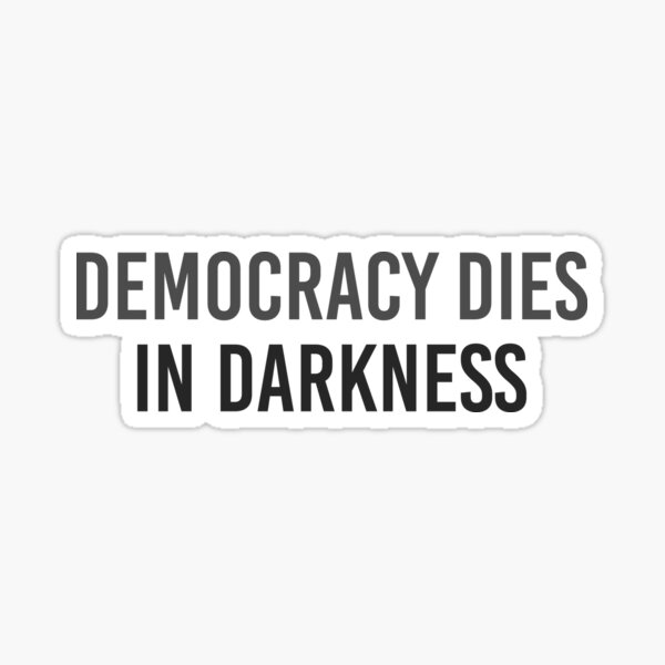 Democracy Dies in Darkness - Washington Post Sticker